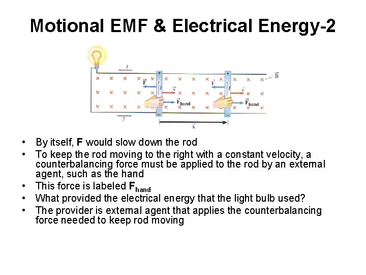 Motional EMF & Electrical Energy-2 • By itself, F would slow down the rod