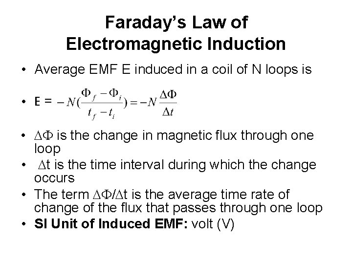 Faraday’s Law of Electromagnetic Induction • Average EMF E induced in a coil of