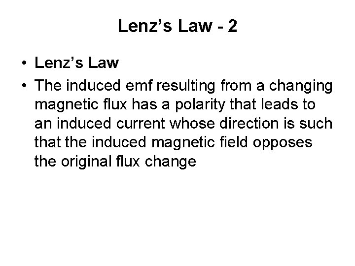 Lenz’s Law - 2 • Lenz’s Law • The induced emf resulting from a