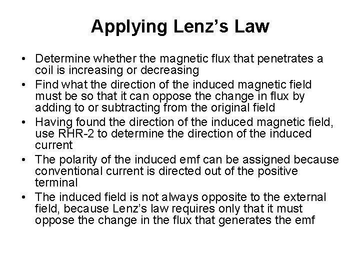 Applying Lenz’s Law • Determine whether the magnetic flux that penetrates a coil is