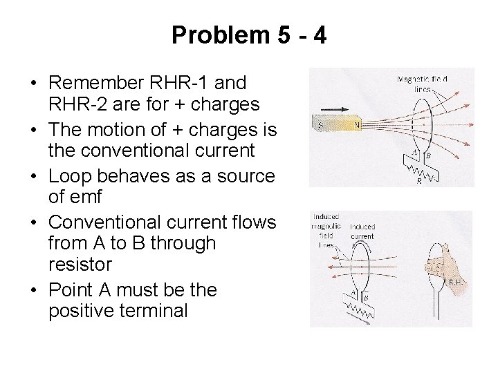 Problem 5 - 4 • Remember RHR-1 and RHR-2 are for + charges •