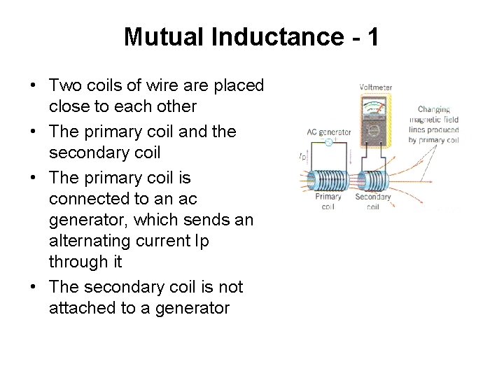 Mutual Inductance - 1 • Two coils of wire are placed close to each