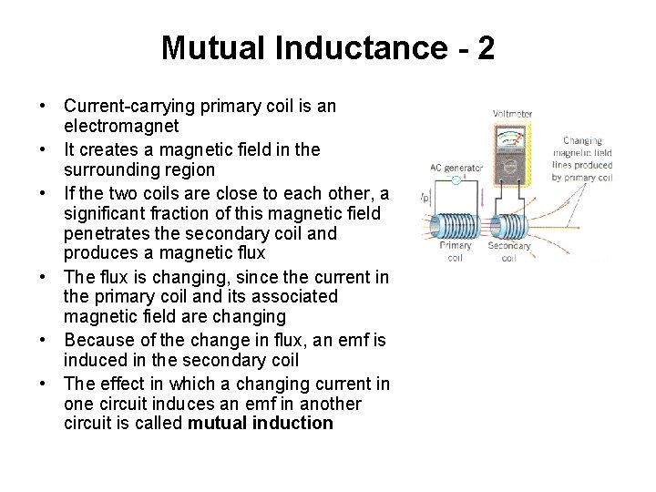 Mutual Inductance - 2 • Current-carrying primary coil is an electromagnet • It creates