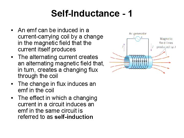 Self-Inductance - 1 • An emf can be induced in a current-carrying coil by