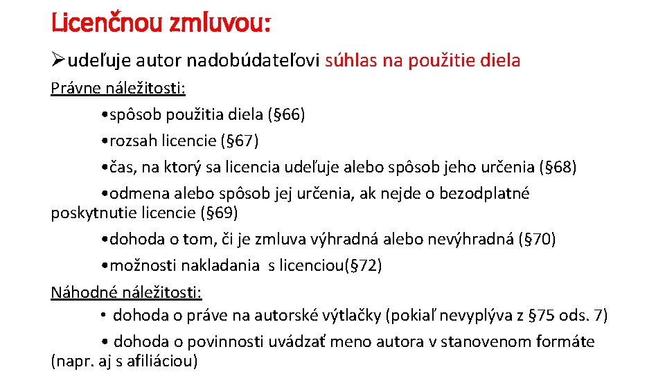 Licenčnou zmluvou: Øudeľuje autor nadobúdateľovi súhlas na použitie diela Právne náležitosti: • spôsob použitia