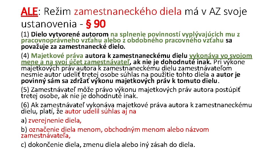 ALE: Režim zamestnaneckého diela má v AZ svoje ustanovenia - § 90 (1) Dielo