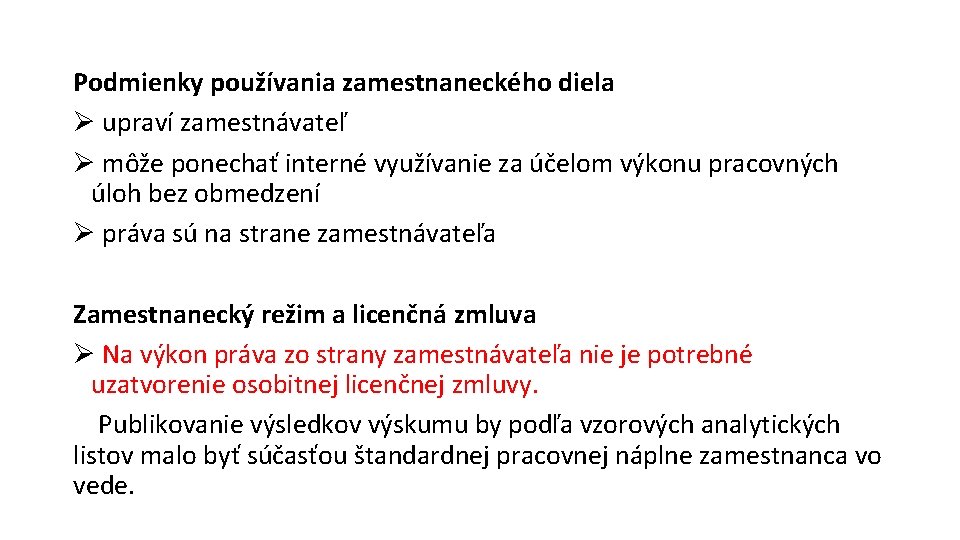 Podmienky používania zamestnaneckého diela Ø upraví zamestnávateľ Ø môže ponechať interné využívanie za účelom