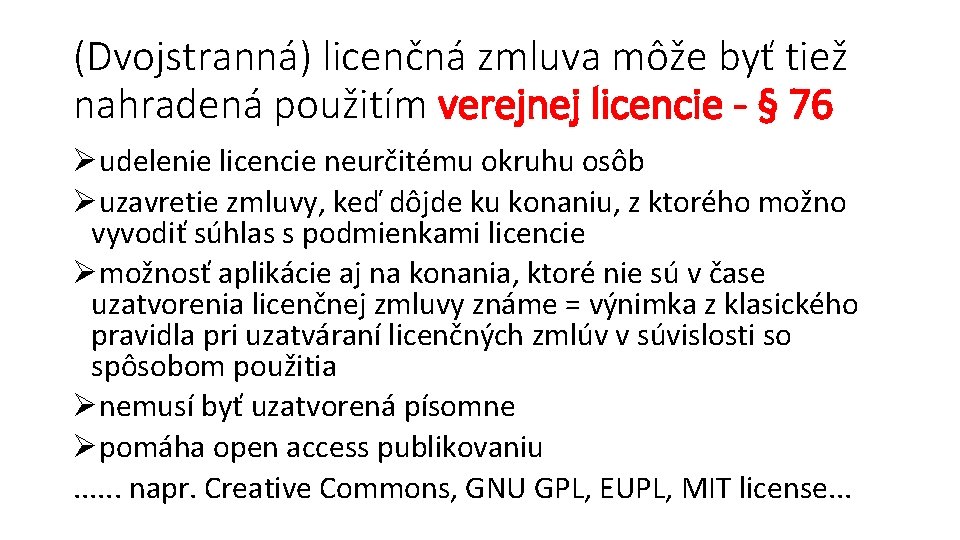 (Dvojstranná) licenčná zmluva môže byť tiež nahradená použitím verejnej licencie - § 76 Øudelenie