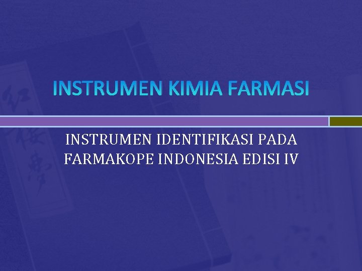 INSTRUMEN KIMIA FARMASI INSTRUMEN IDENTIFIKASI PADA FARMAKOPE INDONESIA EDISI IV 