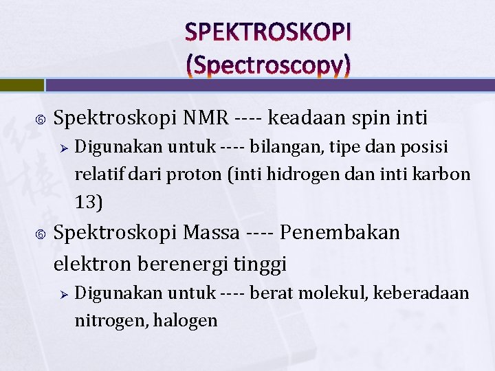 SPEKTROSKOPI (Spectroscopy) Spektroskopi NMR ---- keadaan spin inti Ø Digunakan untuk ---- bilangan, tipe