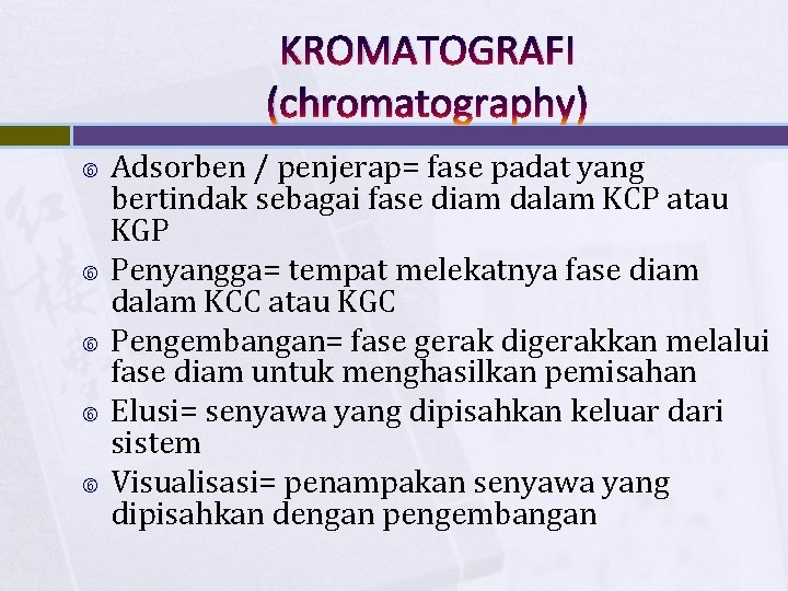 KROMATOGRAFI (chromatography) Adsorben / penjerap= fase padat yang bertindak sebagai fase diam dalam KCP