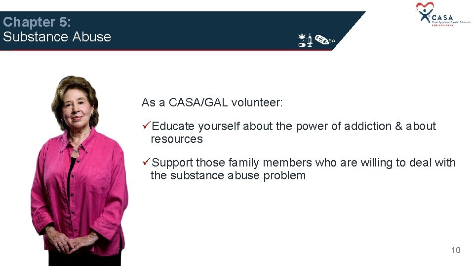 Chapter 5: Substance Abuse 5 A As a CASA/GAL volunteer: üEducate yourself about the