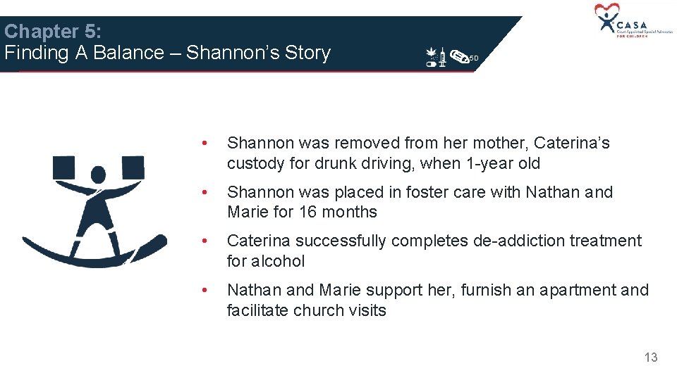 Chapter 5: Finding A Balance – Shannon’s Story 5 D • Shannon was removed