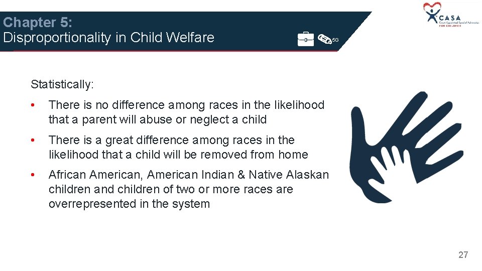 Chapter 5: Disproportionality in Child Welfare 5 G Statistically: • There is no difference