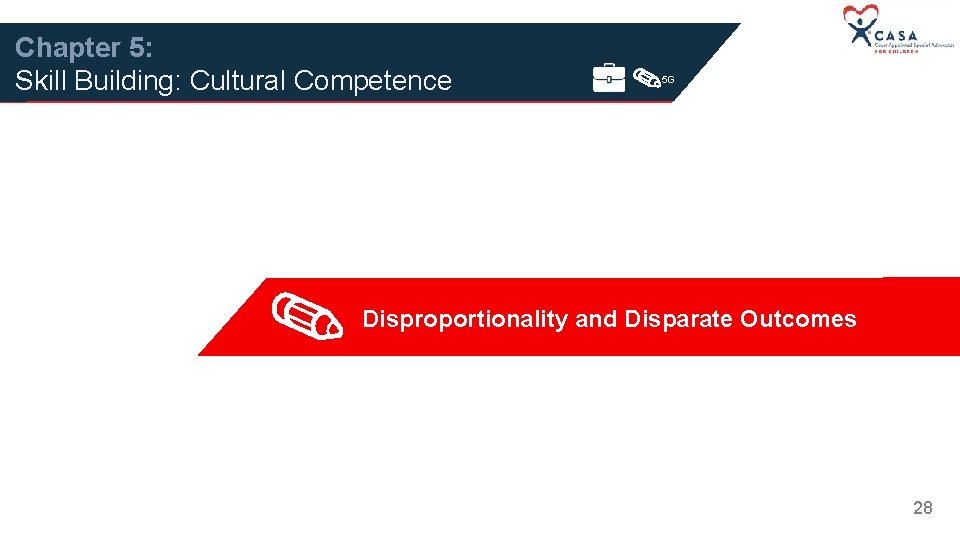 Chapter 5: Skill Building: Cultural Competence 5 G Disproportionality and Disparate Outcomes 28 