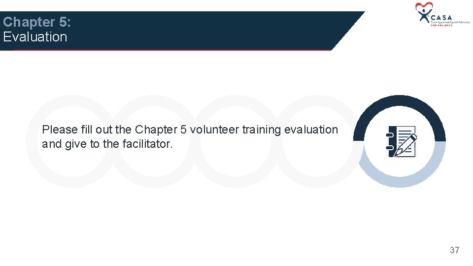 Chapter 5: Evaluation Please fill out the Chapter 5 volunteer training evaluation and give