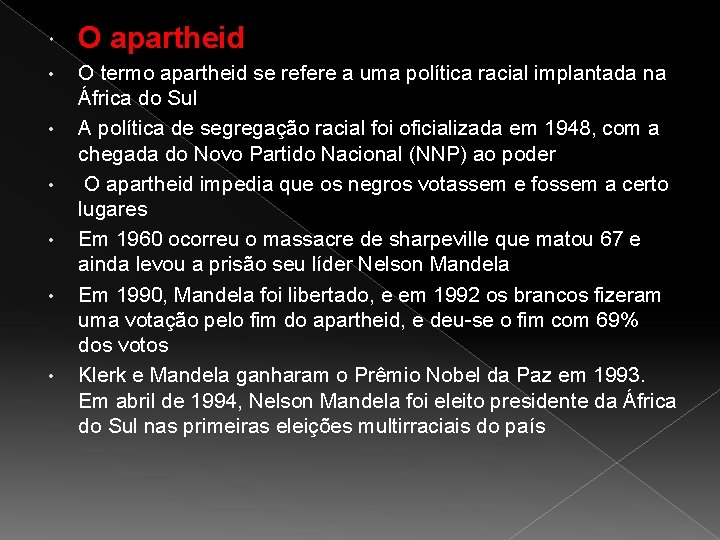  O apartheid • O termo apartheid se refere a uma política racial implantada