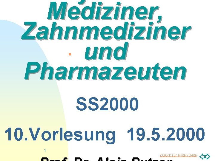 Physik für Mediziner, Zahnmediziner und Pharmazeuten n SS 2000 10. Vorlesung 19. 5. 2000