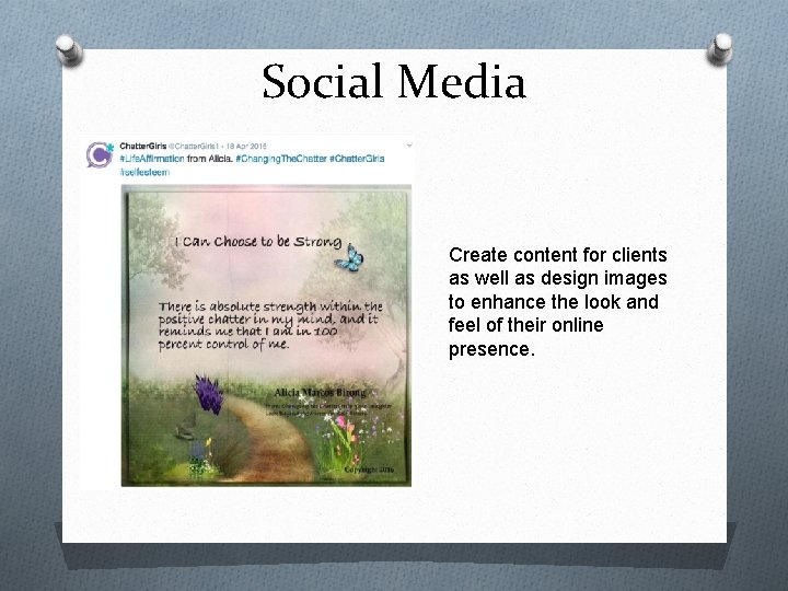 Social Media Create content for clients as well as design images to enhance the