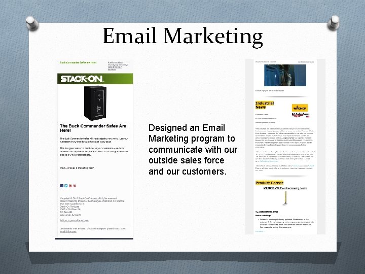 Email Marketing Designed an Email Marketing program to communicate with our outside sales force