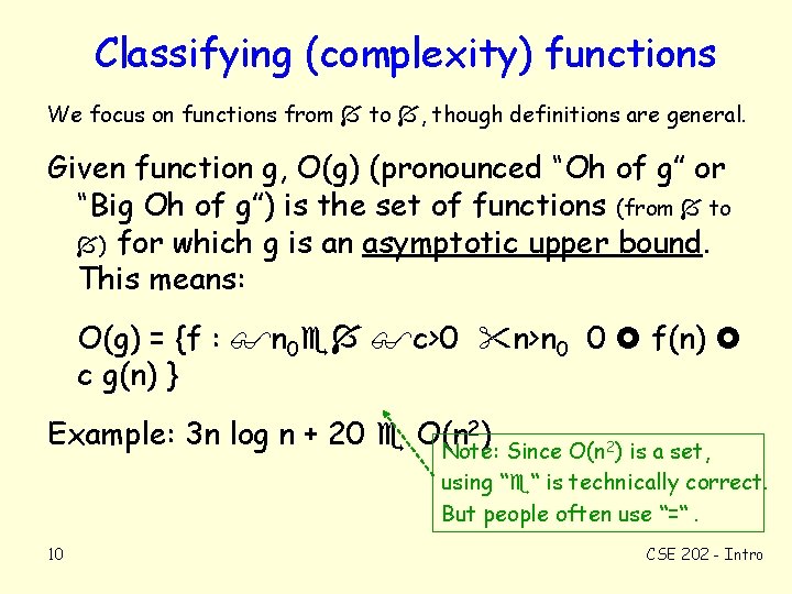 Classifying (complexity) functions We focus on functions from to , though definitions are general.