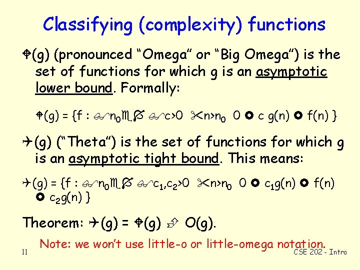 Classifying (complexity) functions (g) (pronounced “Omega” or “Big Omega”) is the set of functions
