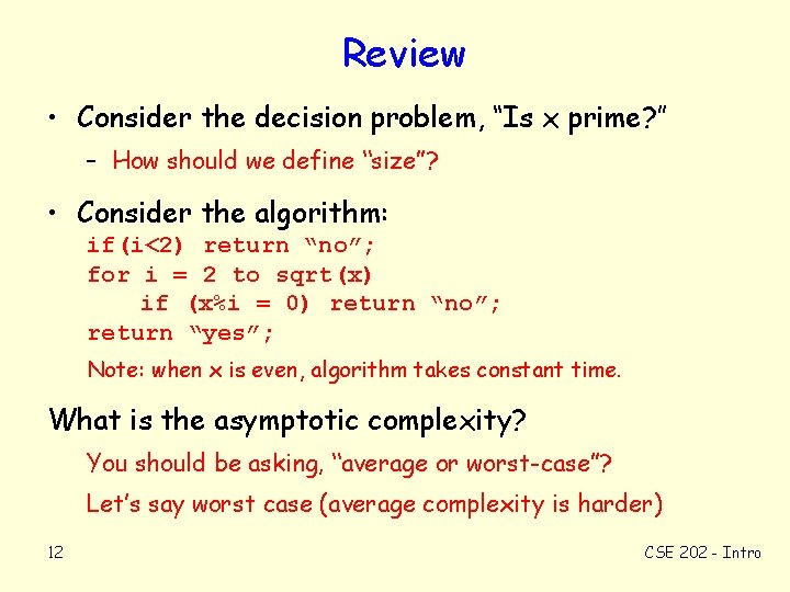 Review • Consider the decision problem, “Is x prime? ” – How should we