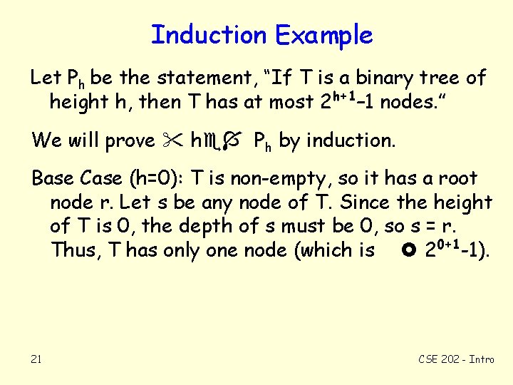 Induction Example Let Ph be the statement, “If T is a binary tree of
