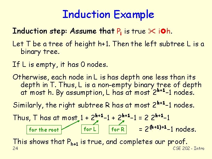 Induction Example Induction step: Assume that Pi is true i h. Let T be