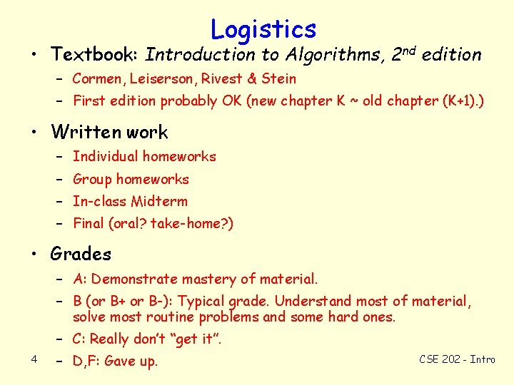 Logistics • Textbook: Introduction to Algorithms, 2 nd edition – Cormen, Leiserson, Rivest &