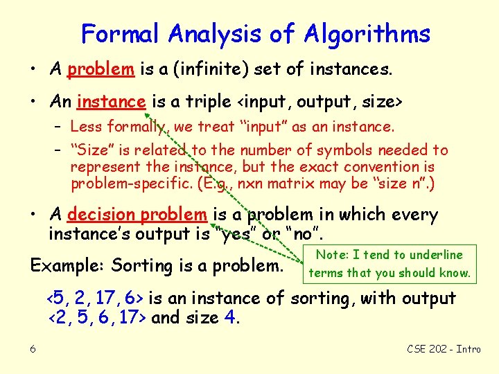 Formal Analysis of Algorithms • A problem is a (infinite) set of instances. •