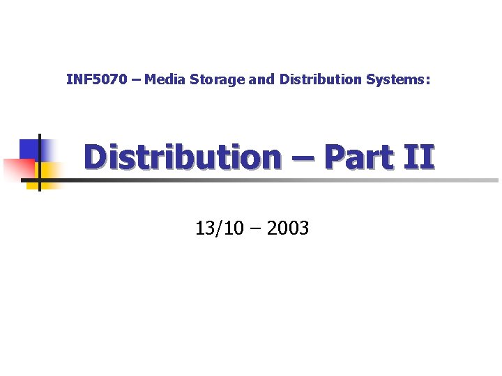 INF 5070 – Media Storage and Distribution Systems: Distribution – Part II 13/10 –