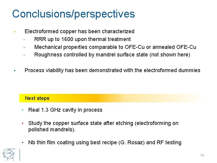Conclusions/perspectives • Electroformed copper has been characterized RRR up to 1600 upon thermal treatment