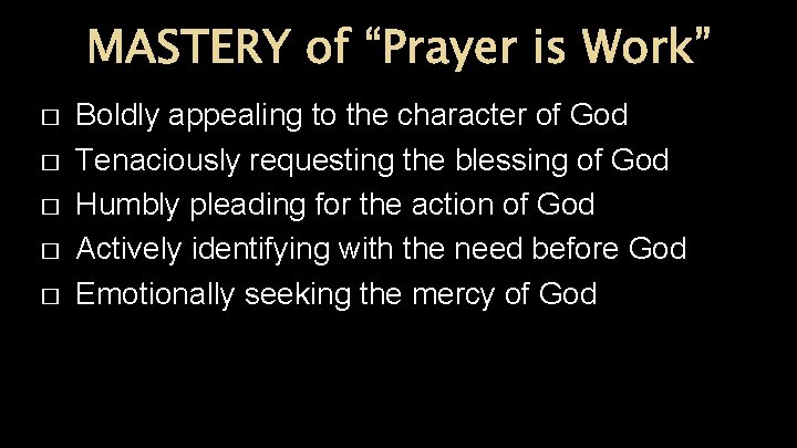 MASTERY of “Prayer is Work” � � � Boldly appealing to the character of