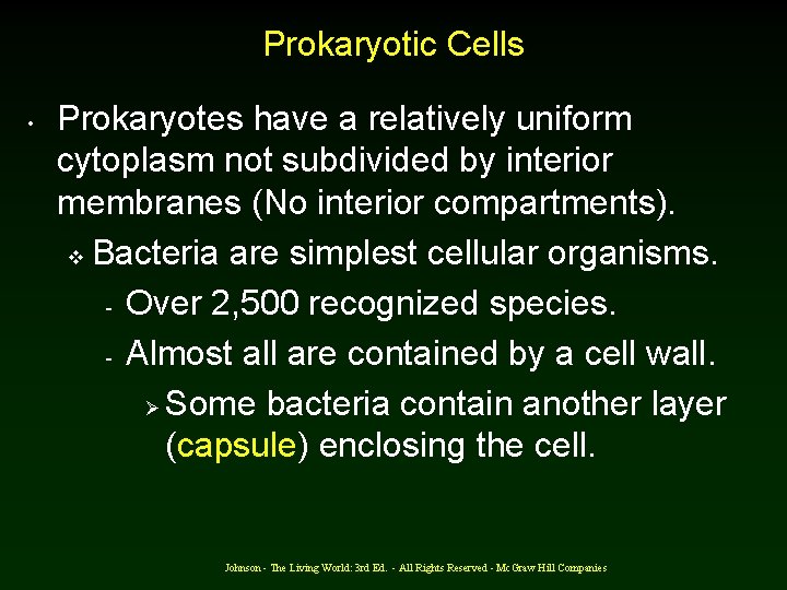 Prokaryotic Cells • Prokaryotes have a relatively uniform cytoplasm not subdivided by interior membranes