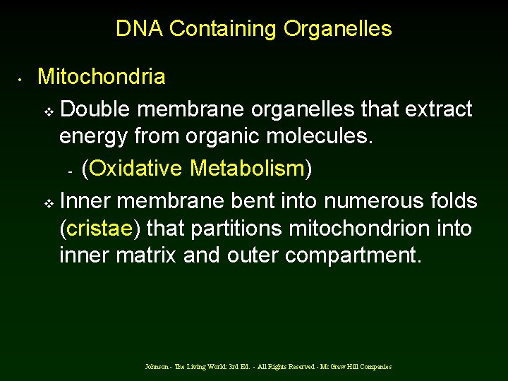 DNA Containing Organelles • Mitochondria v Double membrane organelles that extract energy from organic