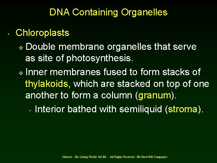 DNA Containing Organelles • Chloroplasts v Double membrane organelles that serve as site of