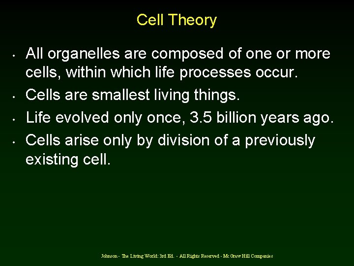 Cell Theory • • All organelles are composed of one or more cells, within