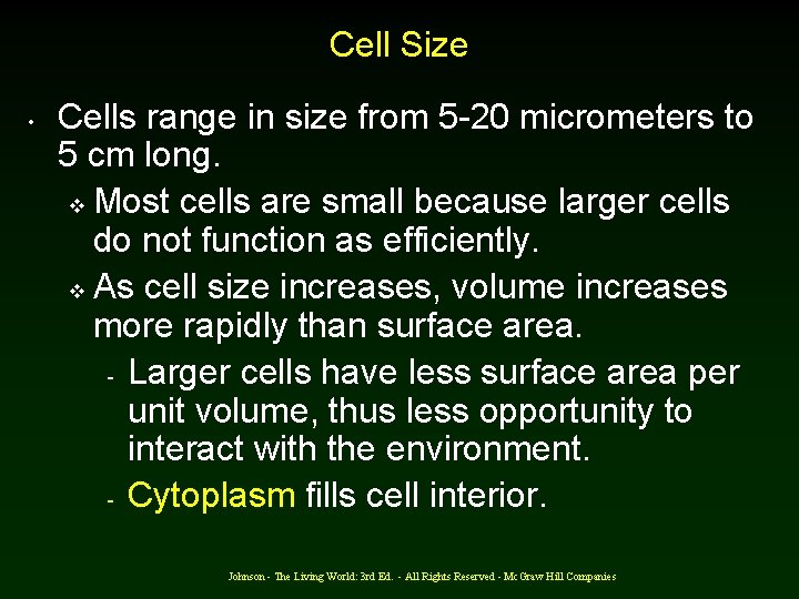 Cell Size • Cells range in size from 5 -20 micrometers to 5 cm