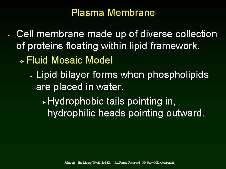 Plasma Membrane • Cell membrane made up of diverse collection of proteins floating within