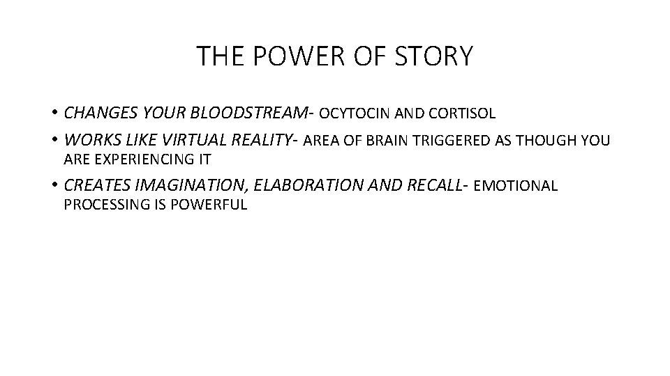 THE POWER OF STORY • CHANGES YOUR BLOODSTREAM- OCYTOCIN AND CORTISOL • WORKS LIKE
