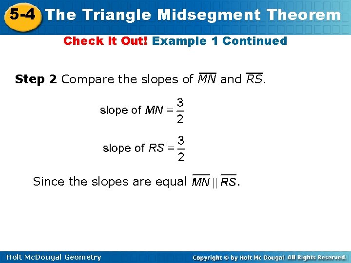 5 -4 The Triangle Midsegment Theorem Check It Out! Example 1 Continued Step 2