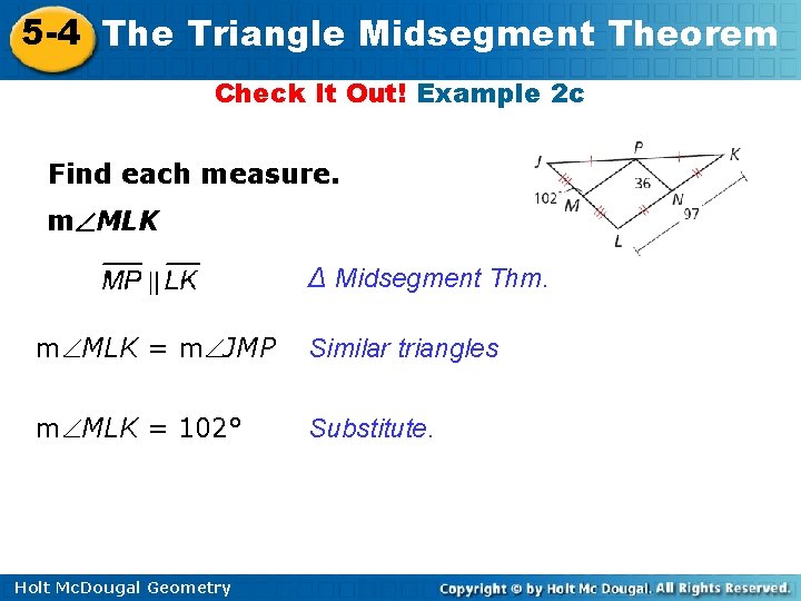 5 -4 The Triangle Midsegment Theorem Check It Out! Example 2 c Find each