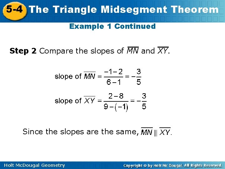 5 -4 The Triangle Midsegment Theorem Example 1 Continued Step 2 Compare the slopes