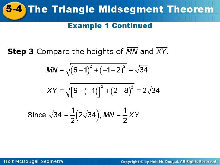 5 -4 The Triangle Midsegment Theorem Example 1 Continued Step 3 Compare the heights