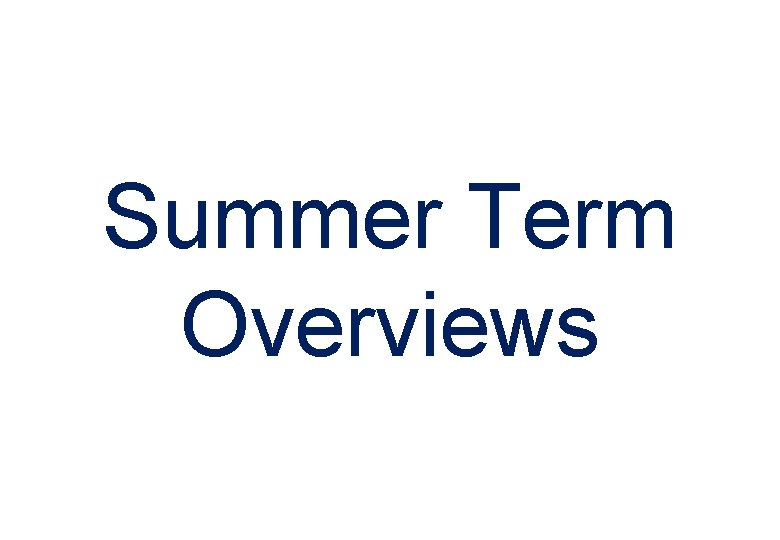 Summer Term Overviews 