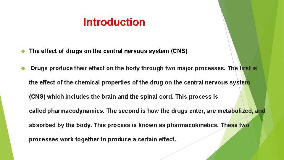 Introduction The effect of drugs on the central nervous system (CNS) Drugs produce their