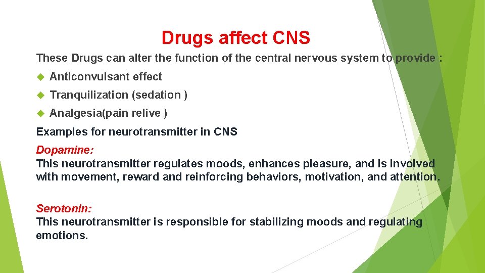 Drugs affect CNS These Drugs can alter the function of the central nervous system