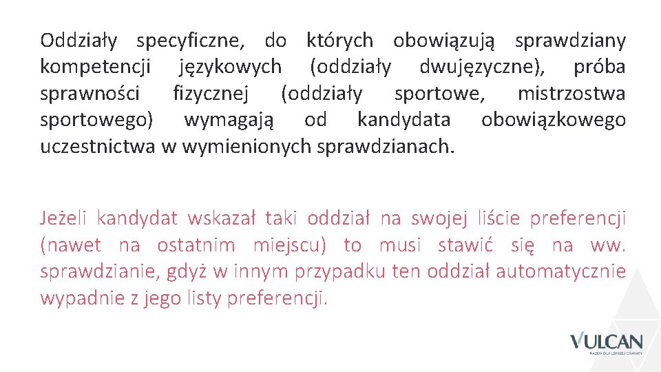 Oddziały specyficzne, do których obowiązują sprawdziany kompetencji językowych (oddziały dwujęzyczne), próba sprawności fizycznej (oddziały