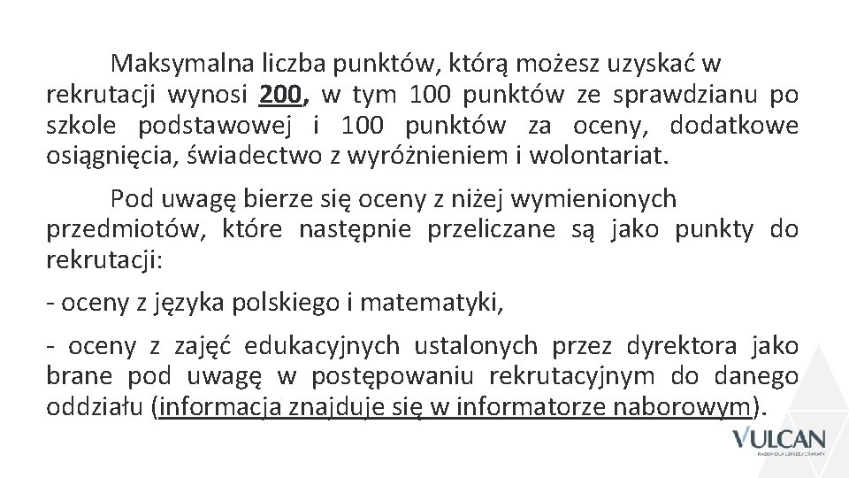 Maksymalna liczba punktów, którą możesz uzyskać w rekrutacji wynosi 200, w tym 100 punktów